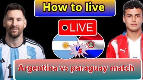 watch argentina vs paraguay